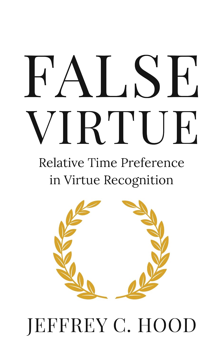 Cover of False Virtue by Jeffrey C. Hood